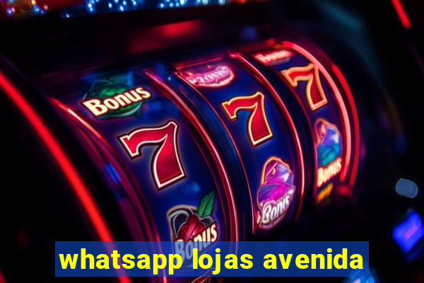 whatsapp lojas avenida